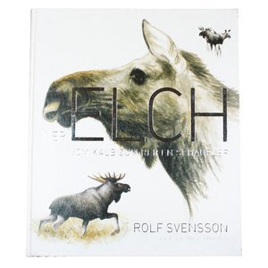 Rolf Svensson - Der Elch : vom Kalb zum reifen Schaufler, Inbunden