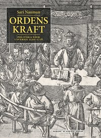 bokomslag Ordens kraft : politiska eder i Sverige 1520-1718