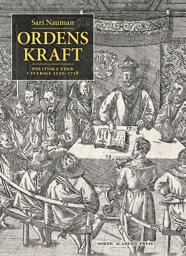 bokomslag Ordens kraft : politiska eder i Sverige 1520-1718