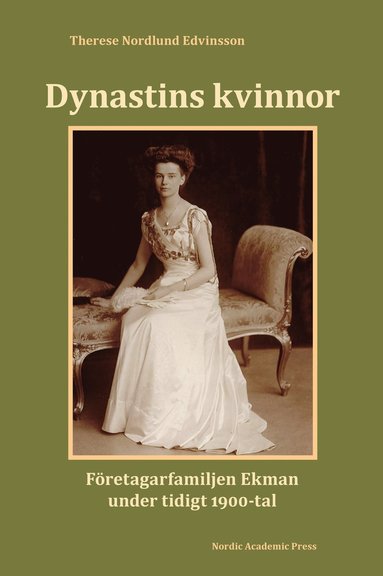 bokomslag Dynastins kvinnor : företagarfamiljen Ekman under tidigt 1900-tal