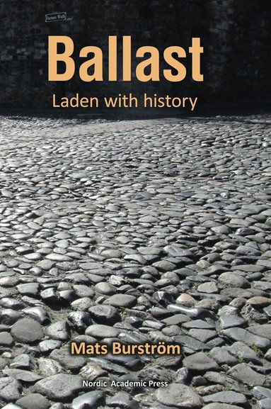 Mats Burström - Ballast: Laden with history, Inbunden