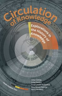 bokomslag Circulation of Knowledge : explorations in the History of Knowledge
