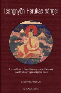bokomslag Tsangnyön Herukas sånger : en studie och översättning av en tibetansk buddhistisk yogis religiösa poesi