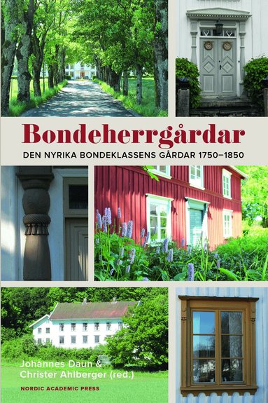 Johannes Daun, Christer Ahlberger, Björn Ahnlund, Carina Carlsson, Johan Gardelin, Erik Hallberg, Linus Karlsson, Johan Knutsson, Kristina Linscott, Ingalill Nyström, Marie Odenbring Widmark, Peter Olausson, Anneli Palmsköld, Lars G. Strömberg, Pablo Wiking-Faria - Bondeherrgårdar : den nyrika bondeklassens gårdar 1750-1850, Inbunden