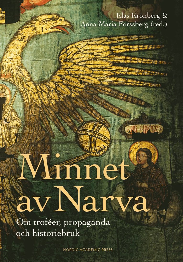 Klas Kronberg, Anna Maria Forssberg, Mikael Alm, Marie Lennersand, Stefan Lundblad, Magnus Rodell, Maria Schildt, Oskar Sjöström, Karin Tetteris, Jan Ångström - Minnet av Narva : om troféer, propaganda och historiebruk, Inbunden