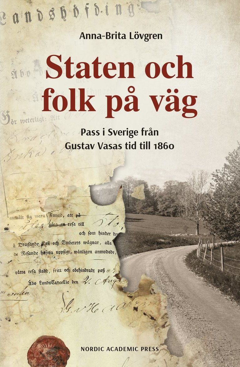 Staten och folk på väg : pass i Sverige från Gustav Vasas tid till 1860 1