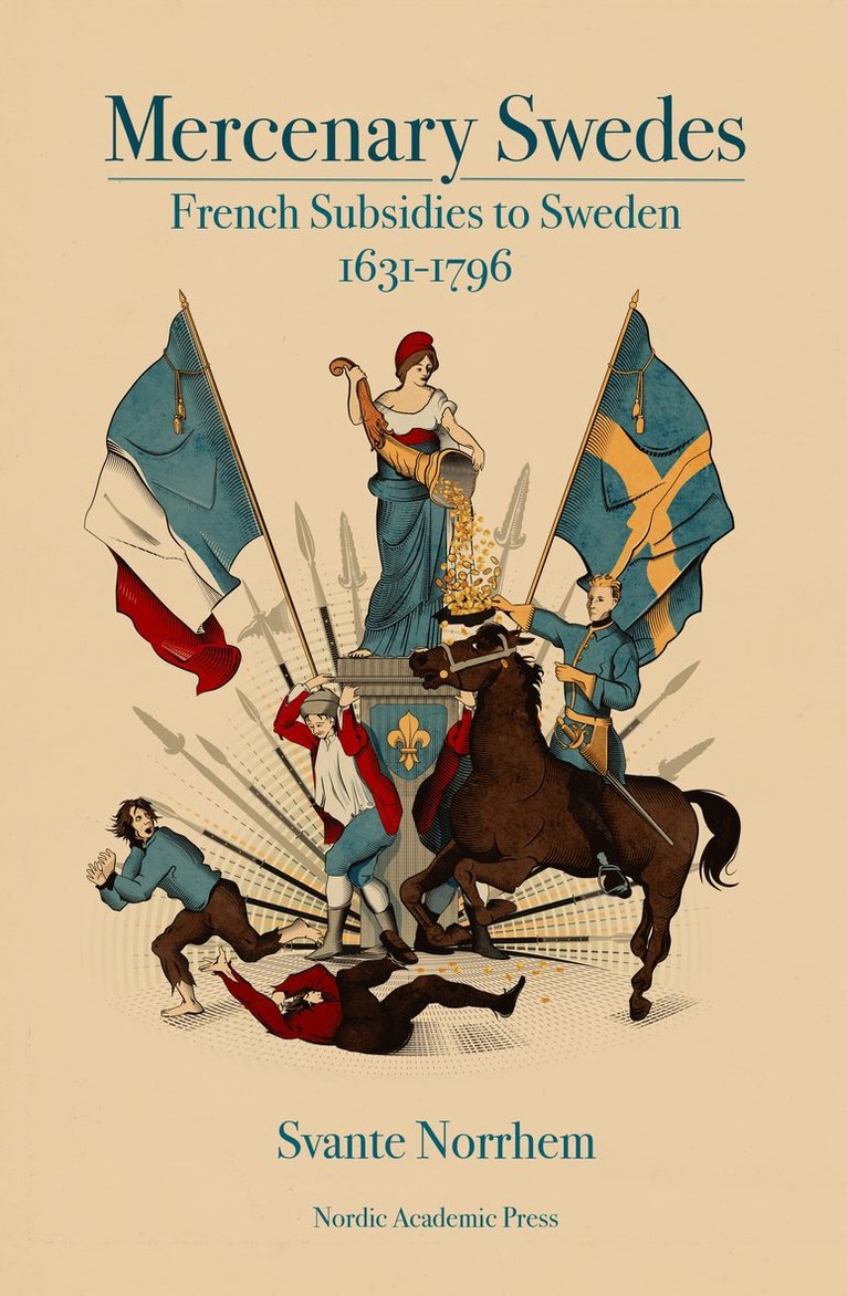 Mercenary Swedes: French subsidies to Sweden 1631-1796 1