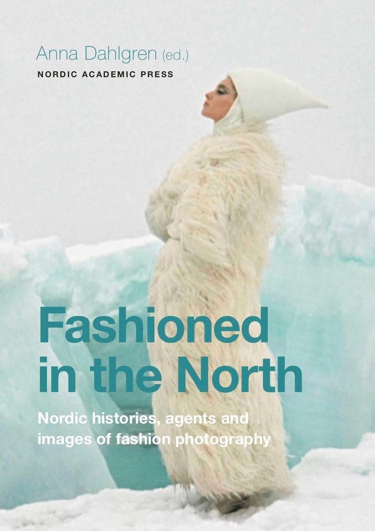 Fashioned in the North : nordic histories, agents and images of fashion photography 1