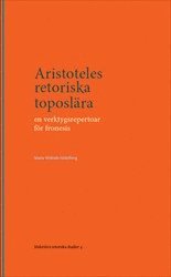 bokomslag Aristoteles retoriska toposlära : En verktygsrepertoar för fronesis