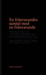 bokomslag En frånvarandes samtal med en frånvarande : Bröderna Daniel, Carl och Gustav Gyldenstolpes brev till Nils Gyldenstolpe 1660-1679