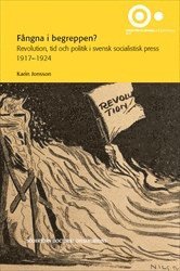 bokomslag Fångna i begreppen? : revolution, tid och politik i svensk socialistisk press 1917-1924