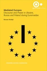 bokomslag Mediated Europes : Discourse and Power in Ukraine, Russia and Poland During Euromaidan