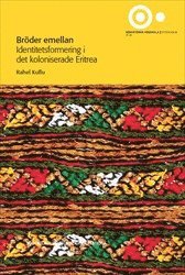 bokomslag Bröder emellan : Identitetsformering i det koloniserade Eritrea