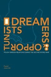 bokomslag Dreamers and Opportunists : Polish-Swedish Relations during the Second World War