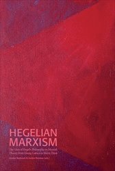 bokomslag Hegelian Marxism : The Uses of Hegel's Philosophy in Marxist Theory from Georg Lukács to Slavoj ?i?ek