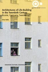 bokomslag Architectures of Life-Building in the Twentieth Century : Russia, Germany, Sweden
