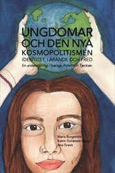 bokomslag Ungdomar och den nya kosmopolitismen - Identitet, lärande och fred: En undersökning i Sverige, Polen och Tjeckien