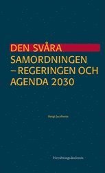Bengt Jacobsson - Den svåra samordningen : Regeringen och Agenda 2030, Häftad