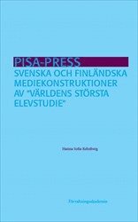 bokomslag PISA-press : svenska och finländska mediekonstruktioner av "världens största elevstudie"