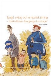 bokomslag Tyngd, sväng och empatisk timing : förskollärares praktiska kunskap