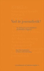 bokomslag Vad är journalistik? : en antologi av journalistiklärare på Södertörns högskola