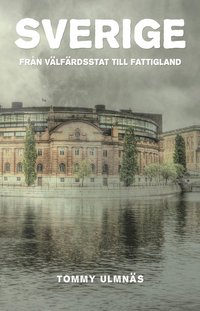 bokomslag Sverige: Från välfärdsstat till fattigland