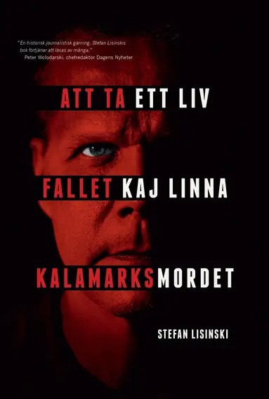 Stefan Lisinski - Att ta ett liv : fallet Kaj Linna - Kalamarksmordet, Inbunden