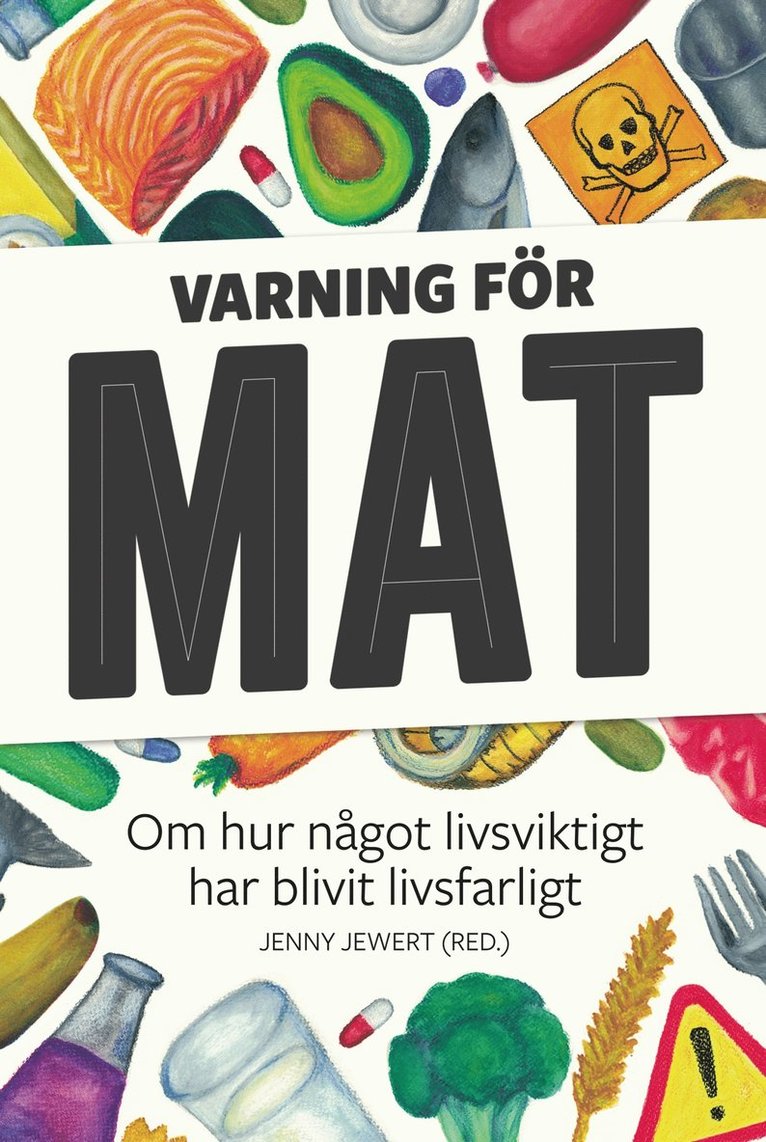 Jenny Jewert, Sara Ask, Anna Blomberg, Carl Cederström, Jenny Damberg, Jonas Engman, Claude Fischler, Emma Frans, Emanuel Karlsten, Amina Manzoor, Katrine Marçal, Ulf Karl Olov Nilsson, Pelle Pelters, Daniel Rydén, Ebbe Schön, Po Tidholm - Varning för mat, Inbunden