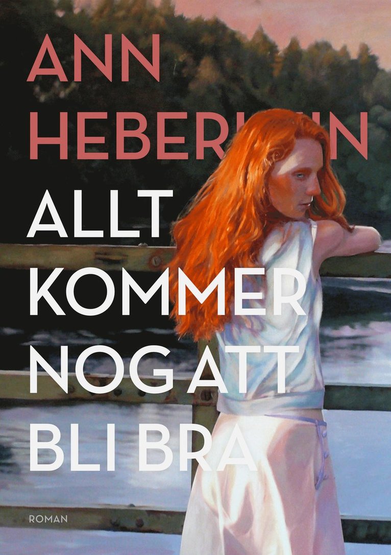 Ann Heberlein - Allt kommer nog att bli bra, Inbunden