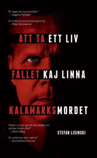 bokomslag Att ta ett liv : fallet Kaj Linna - Kalamarksmordet