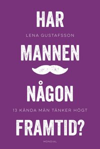bokomslag Har mannen någon framtid? : 13 män tänker högt