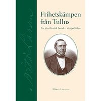 bokomslag Frihetskämpen från Tullus : en jämtländsk bonde i storpolitiken