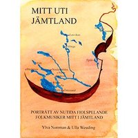 bokomslag Mitt uti Jämtland : porträtt av nutida fiolspelande folkmusiker mitt i Jämtland