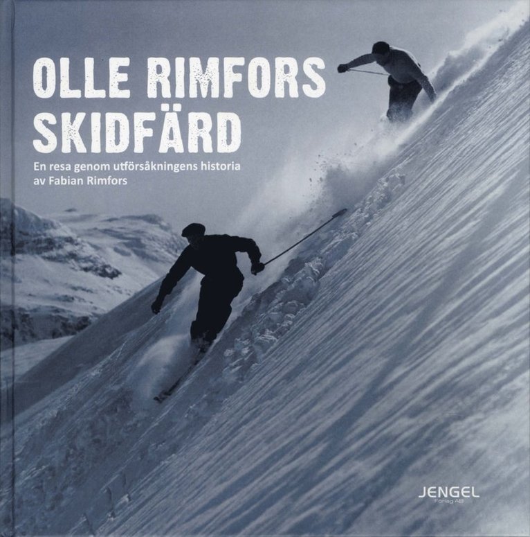 Olle Rimfors Skidfärd : en resa genom utförsåkningens historia 1
