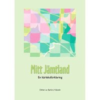 bokomslag Mitt Jämtland : en kärleksförklaring