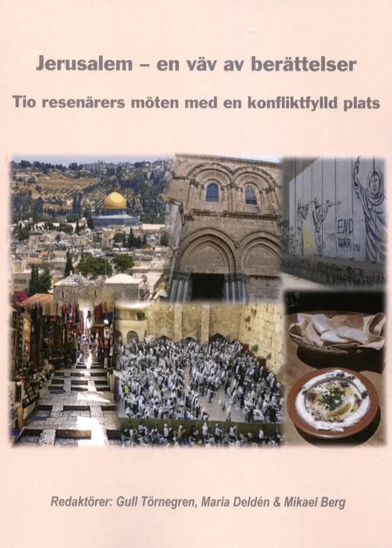 Jerusalem : en väv av berättelser - tio resenärers möten med en konfliktfylld plats.
