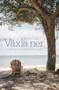 bokomslag Växla ner : 77 sätt att leva bättre på mindre