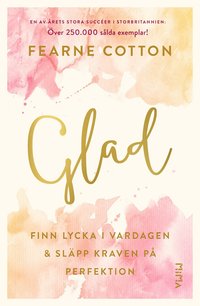 bokomslag Glad : finn lycka i vardagen och släpp kraven på perfektion