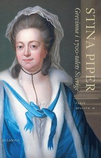 bokomslag Stina Piper : Grevinna i 1700-talets Sverige
