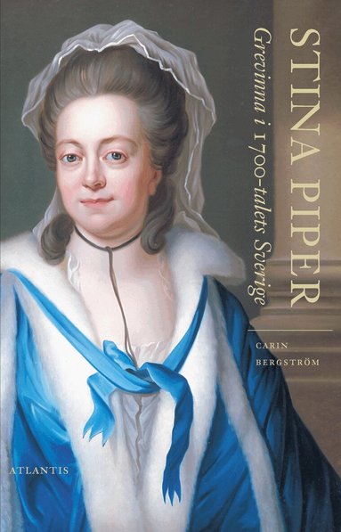 Carin Bergström - Stina Piper : Grevinna i 1700-talets Sverige, Häftad