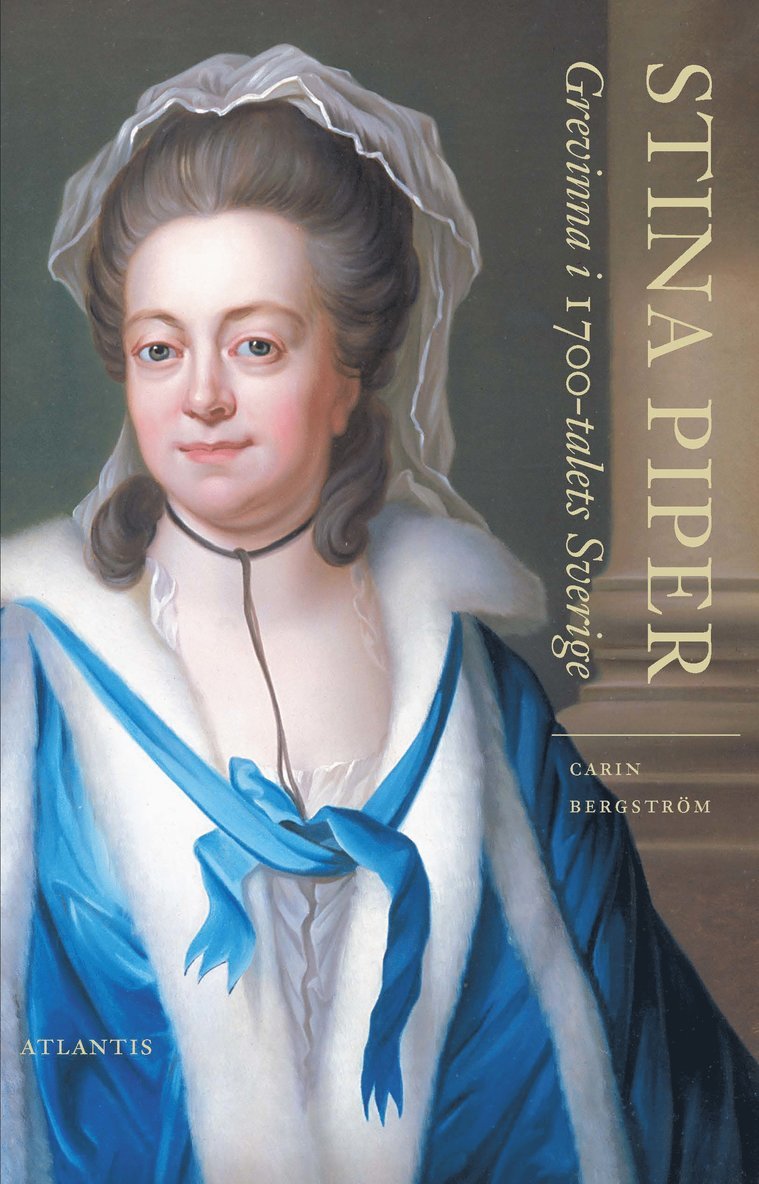 Stina Piper : Grevinna i 1700-talets Sverige 1