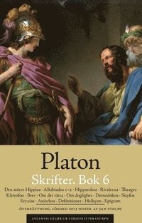 bokomslag Skrifter. Bok 6, Den större Hippias ; Alkibiades 1-2 ; Hipparchos ; Rivalerna ; Theages ; Kleitofon ; Brev ; Om det rätta ; Om duglighet ; Demodokos ; Sisyfos ; Eryxias ; Axiochos ; Definitioner ; ...