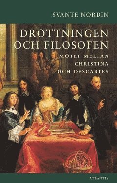 bokomslag Drottningen och filosofen : mötet mellan Christina och Descartes
