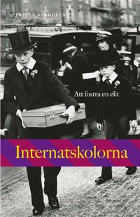 bokomslag Internatskolorna : att fostra en elit