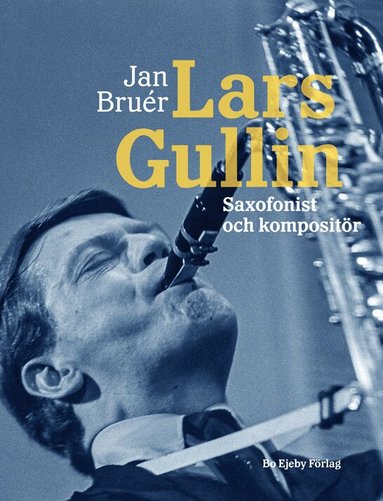 Jan Bruér - Lars Gullin : saxofonist och kompositör, Inbunden