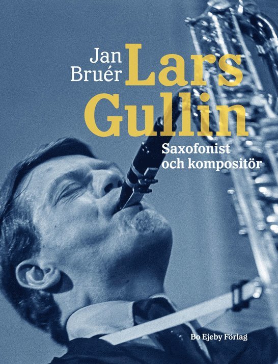 Jan Bruér - Lars Gullin : saxofonist och kompositör, Inbunden