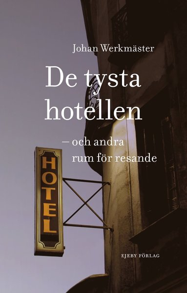 bokomslag De tysta hotellen : och andra rum för resande