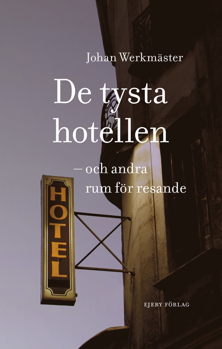 De tysta hotellen : och andra rum för resande 1