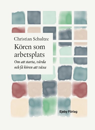 bokomslag Kören som arbetsplats : om att starta, vårda och få kören att växa