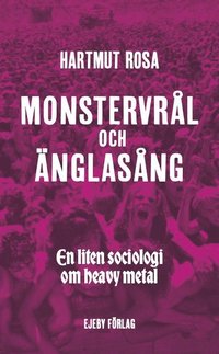 bokomslag Monstervrål och änglasång. En liten sociologi om heavy metal